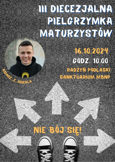 III Diecezjalna Pielgrzymka Maturzystów - 16.10.2024r.