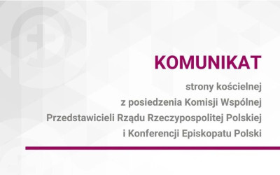 Komunikat strony kościelnej z posiedzenia Komisji Wspólnej Przedstawicieli Rządu Rzeczypospolitej Polskiej i Konferencji Episkopatu Polski