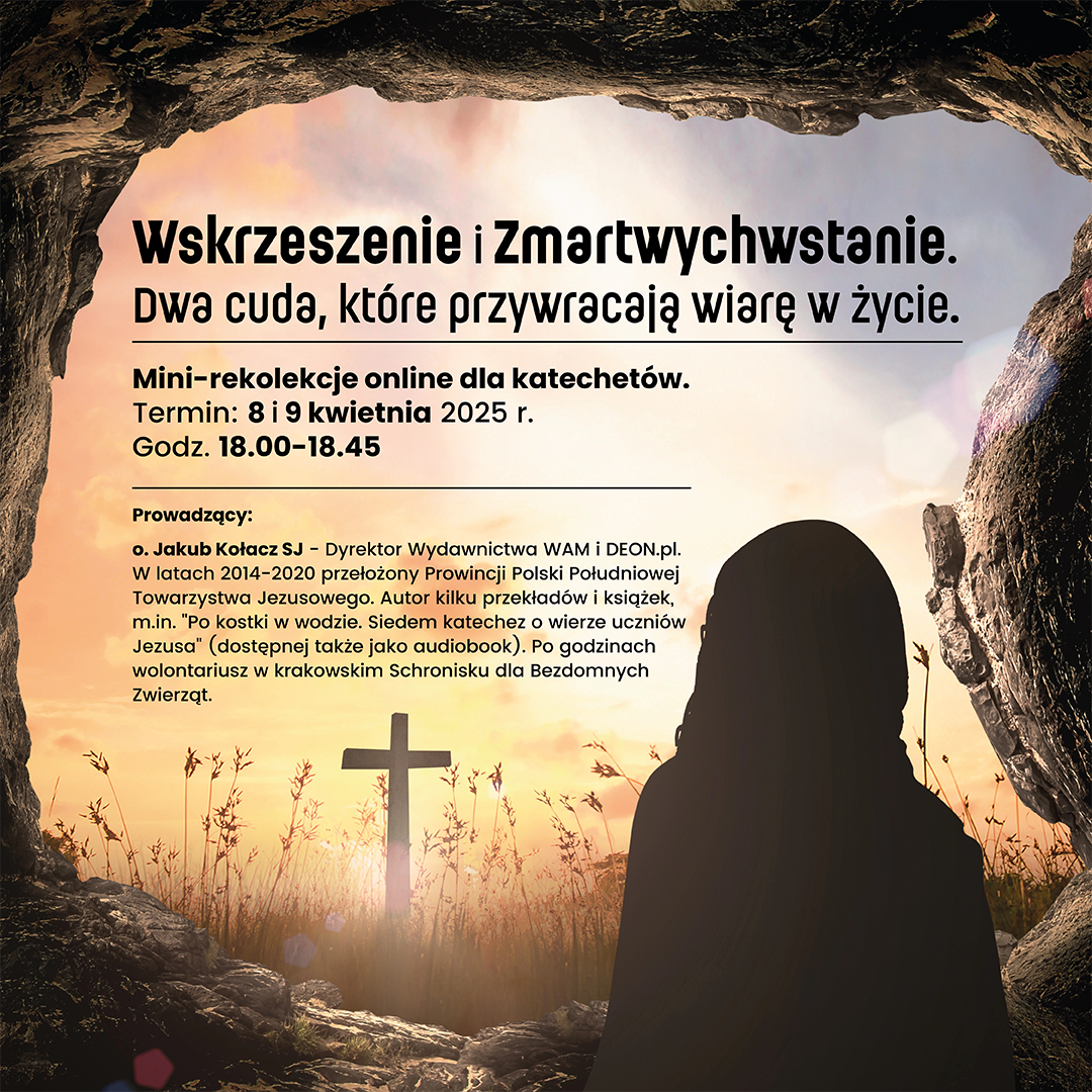 Mini-rekolekcje online: Wskrzeszenie i Zmartwychwstanie
