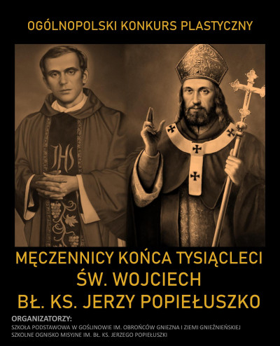 IV Ogólnopolski Konkurs Plastyczny - Św. Wojciech i bł. ks. Jerzy Popiełuszko - męczennicy końca tysiącleci
