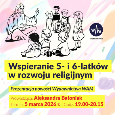 Warsztaty metodyczne on-line: „Wspieranie 5- i 6-latków w rozwoju religijnym".